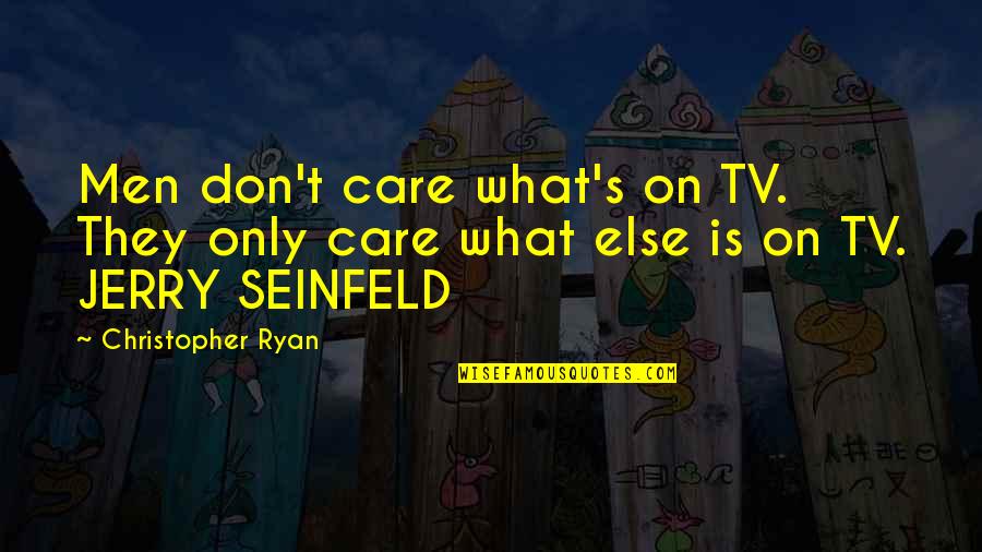 Rehealthify Quotes By Christopher Ryan: Men don't care what's on TV. They only