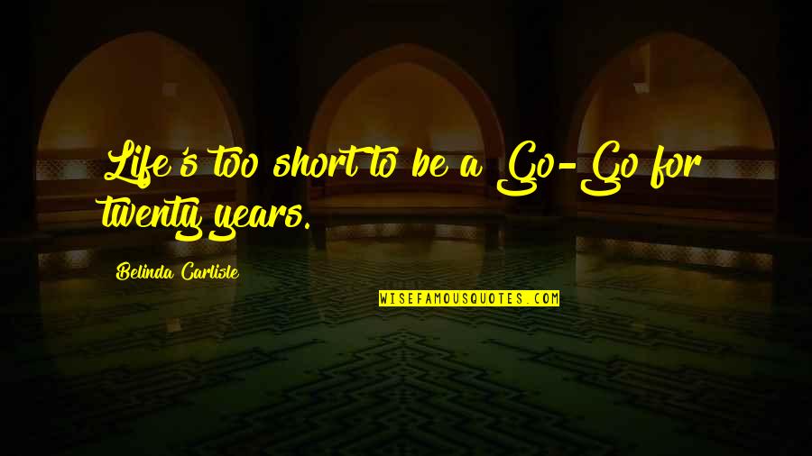 Rehearing In Florida Quotes By Belinda Carlisle: Life's too short to be a Go-Go for Rehearing In Florida Quotes By Belinda Carlisle: Life's too short to be a Go-Go for