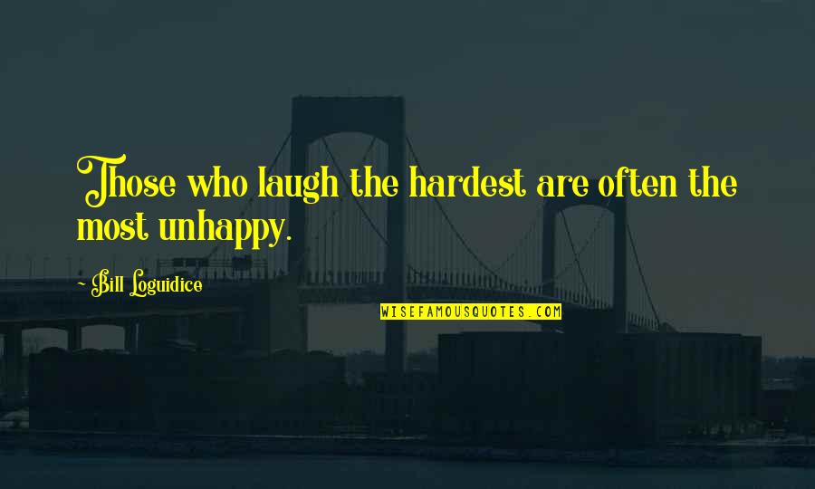 Rehearing In Florida Quotes By Bill Loguidice: Those who laugh the hardest are often the Rehearing In Florida Quotes By Bill Loguidice: Those who laugh the hardest are often the