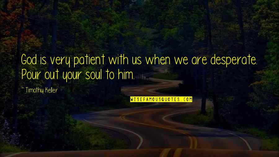 Rehearsal Dinner Invitations Quotes By Timothy Keller: God is very patient with us when we