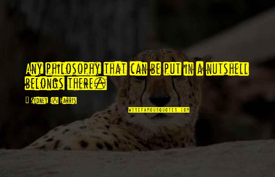 Rehearsal Invitation Quotes By Sydney J. Harris: Any philosophy that can be put in a Rehearsal Invitation Quotes By Sydney J. Harris: Any philosophy that can be put in a