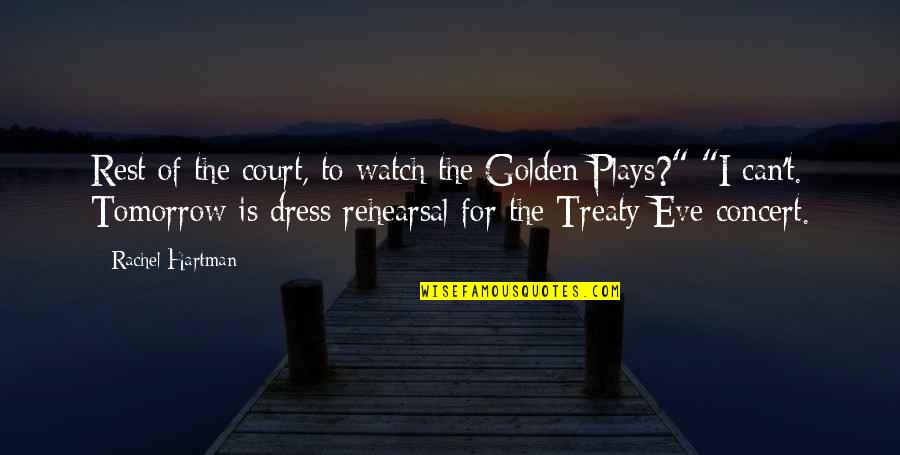Rehearsal Quotes By Rachel Hartman: Rest of the court, to watch the Golden Rehearsal Quotes By Rachel Hartman: Rest of the court, to watch the Golden
