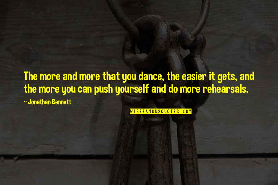 Rehearsals Quotes By Jonathan Bennett: The more and more that you dance, the