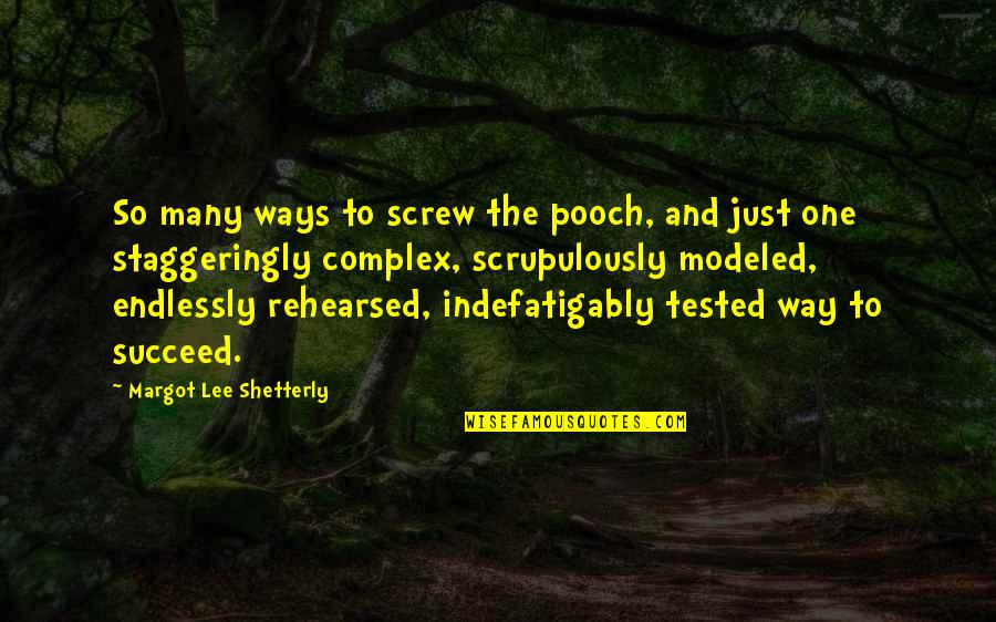 Rehearsed Quotes By Margot Lee Shetterly: So many ways to screw the pooch, and