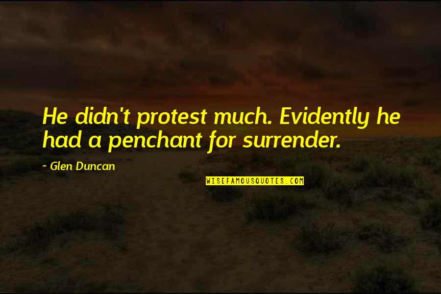 Reheated Rice Quotes By Glen Duncan: He didn't protest much. Evidently he had a