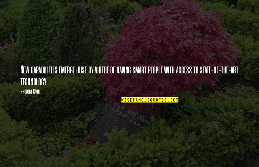 Rehle Quotes By Robert Kahn: New capabilities emerge just by virtue of having Rehle Quotes By Robert Kahn: New capabilities emerge just by virtue of having