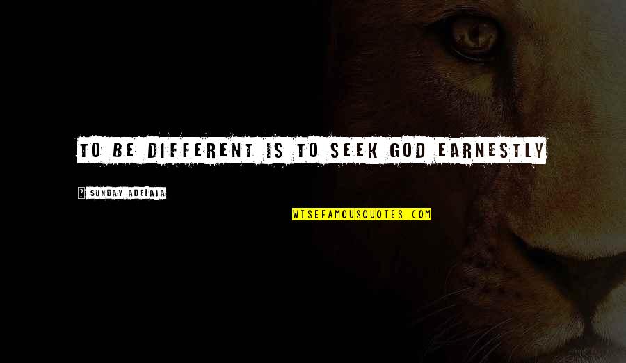 Rehlinger Engraving Quotes By Sunday Adelaja: To be different is to seek God earnestly