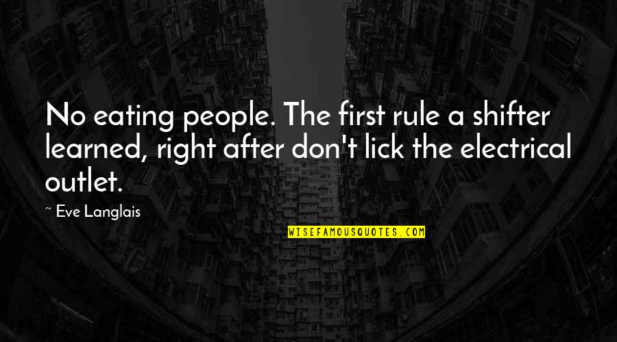 Rehm Quotes By Eve Langlais: No eating people. The first rule a shifter