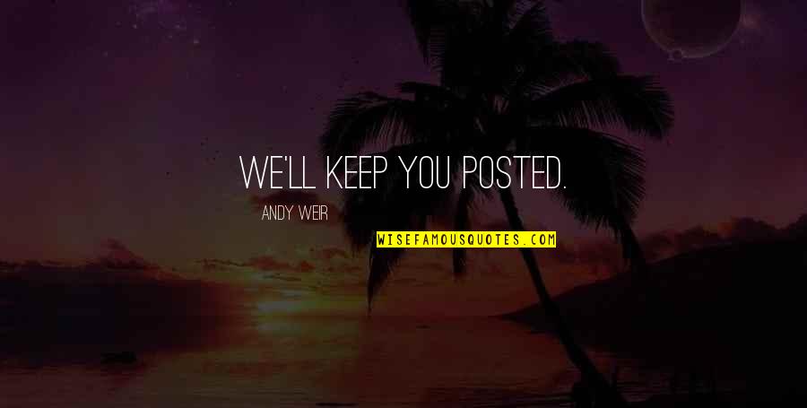 Rehmann Quotes By Andy Weir: We'll keep you posted. Rehmann Quotes By Andy Weir: We'll keep you posted.