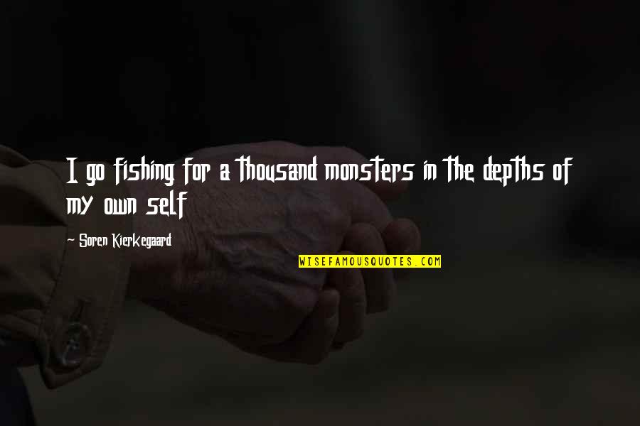 Rehnberg Jacobson Quotes By Soren Kierkegaard: I go fishing for a thousand monsters in