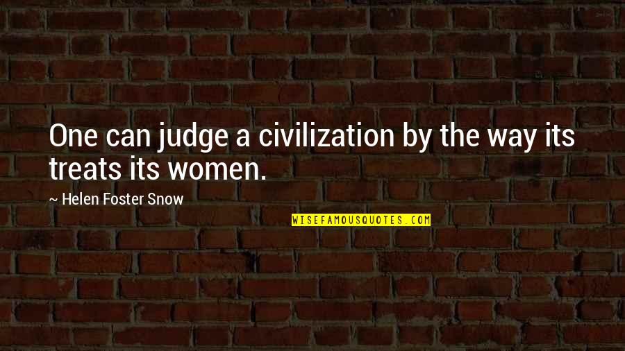Rehnquists Supreme Quotes By Helen Foster Snow: One can judge a civilization by the way Rehnquists Supreme Quotes By Helen Foster Snow: One can judge a civilization by the way
