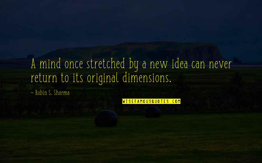 Rehwinkel Vasilinda Quotes By Robin S. Sharma: A mind once stretched by a new idea