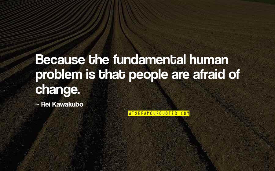 Rei Quotes By Rei Kawakubo: Because the fundamental human problem is that people