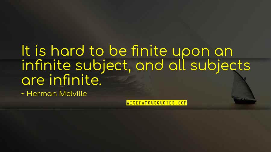 Reiautocomp Quotes By Herman Melville: It is hard to be finite upon an