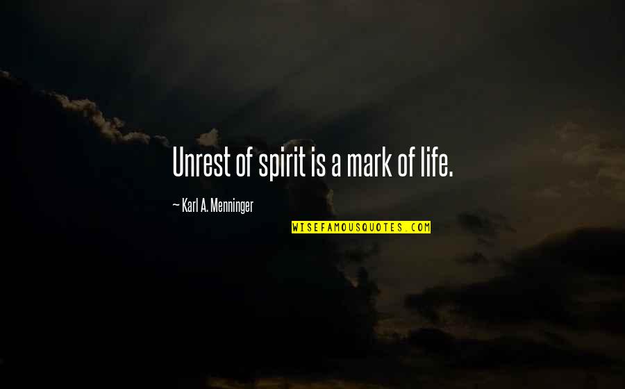 Reichenbach China Quotes By Karl A. Menninger: Unrest of spirit is a mark of life. Reichenbach China Quotes By Karl A. Menninger: Unrest of spirit is a mark of life.