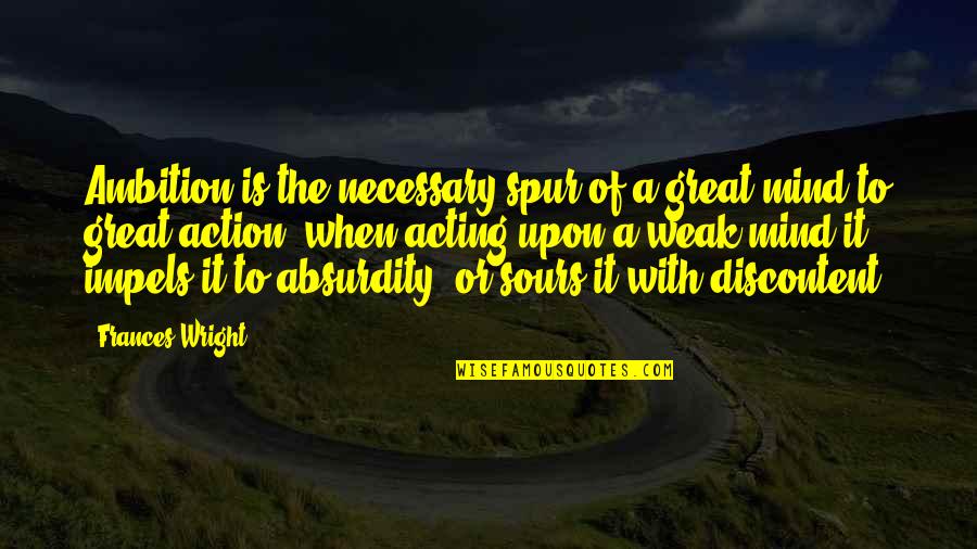 Reichhart Geschenk Ideen Quotes By Frances Wright: Ambition is the necessary spur of a great Reichhart Geschenk Ideen Quotes By Frances Wright: Ambition is the necessary spur of a great