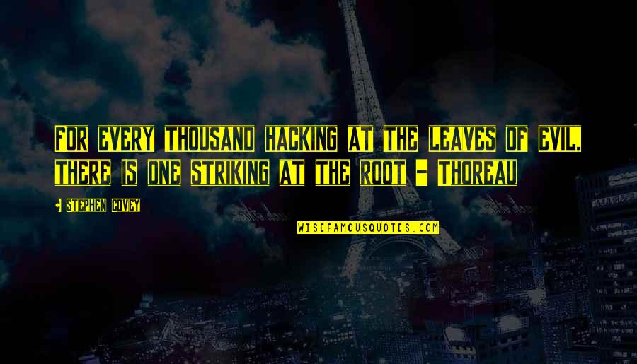 Reichman Brodie Quotes By Stephen Covey: For every thousand hacking at the leaves of
