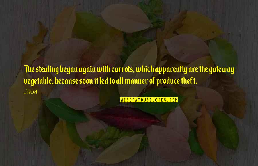 Reichstadttage Quotes By Jewel: The stealing began again with carrots, which apparently Reichstadttage Quotes By Jewel: The stealing began again with carrots, which apparently