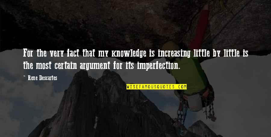Reichswirtschaftsministerium Quotes By Rene Descartes: For the very fact that my knowledge is