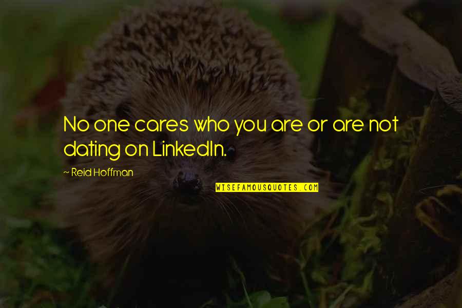 Reid Hoffman Linkedin Quotes By Reid Hoffman: No one cares who you are or are