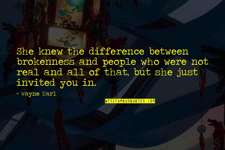 Reidemeister Moves Quotes By Wayne Earl: She knew the difference between brokenness and people Reidemeister Moves Quotes By Wayne Earl: She knew the difference between brokenness and people