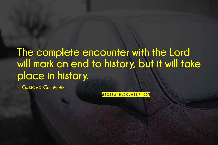 Reidemeister Torsion Quotes By Gustavo Gutierrez: The complete encounter with the Lord will mark Reidemeister Torsion Quotes By Gustavo Gutierrez: The complete encounter with the Lord will mark