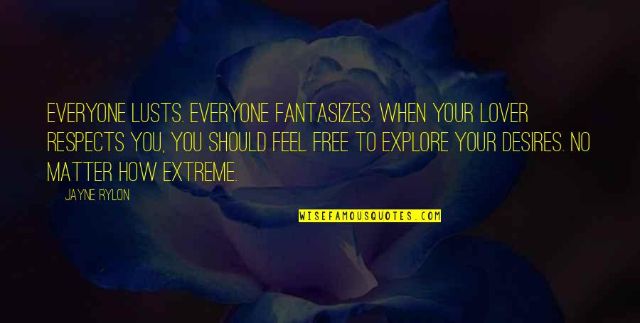 Reider Hockey Quotes By Jayne Rylon: Everyone lusts. Everyone Fantasizes. When your lover respects Reider Hockey Quotes By Jayne Rylon: Everyone lusts. Everyone Fantasizes. When your lover respects