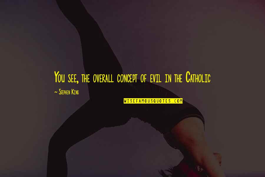 Reider Las Vegas Quotes By Stephen King: You see, the overall concept of evil in