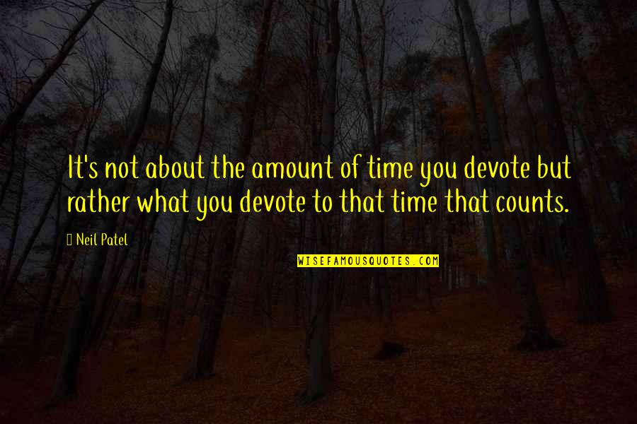 Reidhead Real Estate Quotes By Neil Patel: It's not about the amount of time you Reidhead Real Estate Quotes By Neil Patel: It's not about the amount of time you