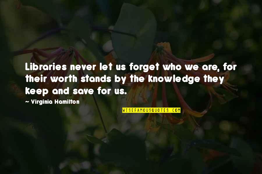 Reidinger Veritas Quotes By Virginia Hamilton: Libraries never let us forget who we are,