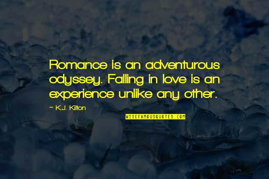 Reierson Obituary Quotes By K.J. Kilton: Romance is an adventurous odyssey. Falling in love