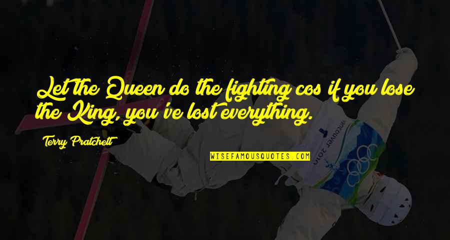Reierson Quotes By Terry Pratchett: Let the Queen do the fighting cos if