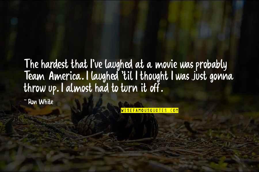 Reifenstein Castle Quotes By Ron White: The hardest that I've laughed at a movie