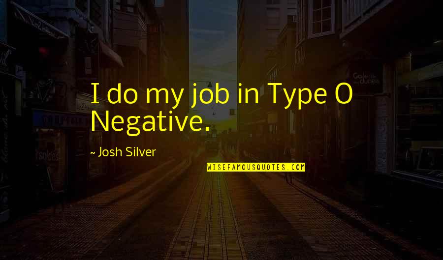 Reifenstein Syndrome Quotes By Josh Silver: I do my job in Type O Negative.