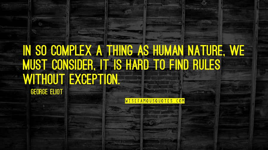 Reifer Quotes By George Eliot: In so complex a thing as human nature, Reifer Quotes By George Eliot: In so complex a thing as human nature,