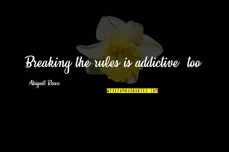Reigen Voice Quotes By Abigail Roux: Breaking the rules is addictive, too. Reigen Voice Quotes By Abigail Roux: Breaking the rules is addictive, too.
