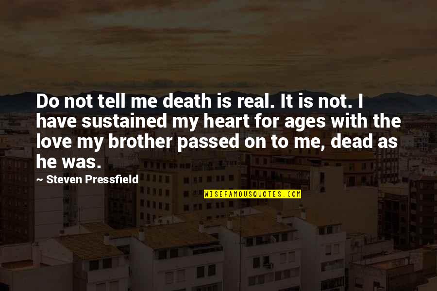 Reighard Graphics Quotes By Steven Pressfield: Do not tell me death is real. It
