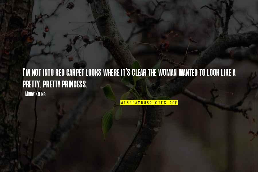 Reign Famous Quotes By Mindy Kaling: I'm not into red carpet looks where it's Reign Famous Quotes By Mindy Kaling: I'm not into red carpet looks where it's
