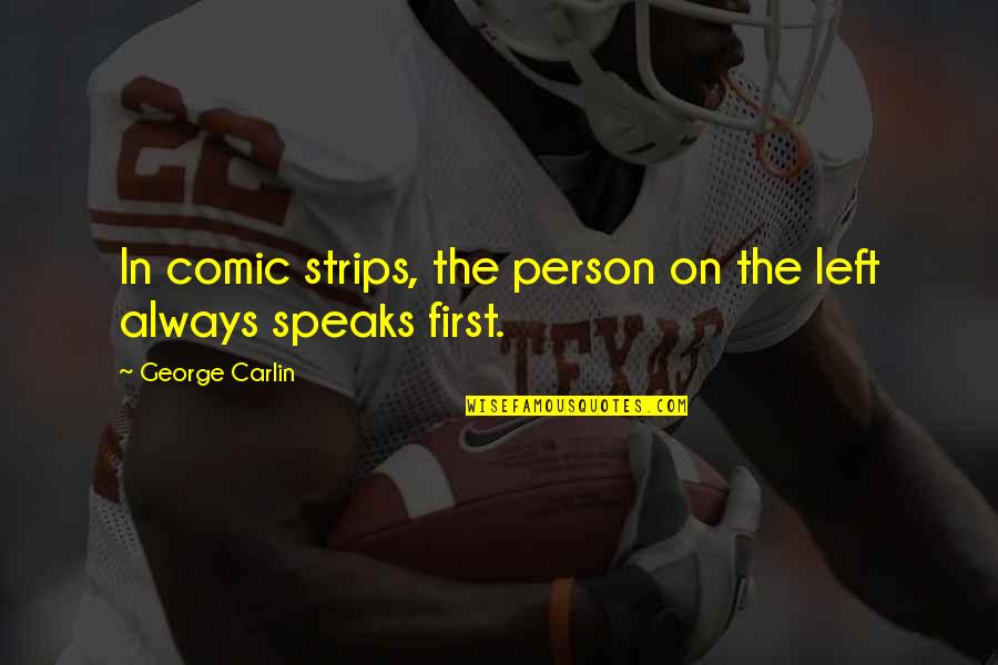 Reign Mary And Conde Quotes By George Carlin: In comic strips, the person on the left Reign Mary And Conde Quotes By George Carlin: In comic strips, the person on the left