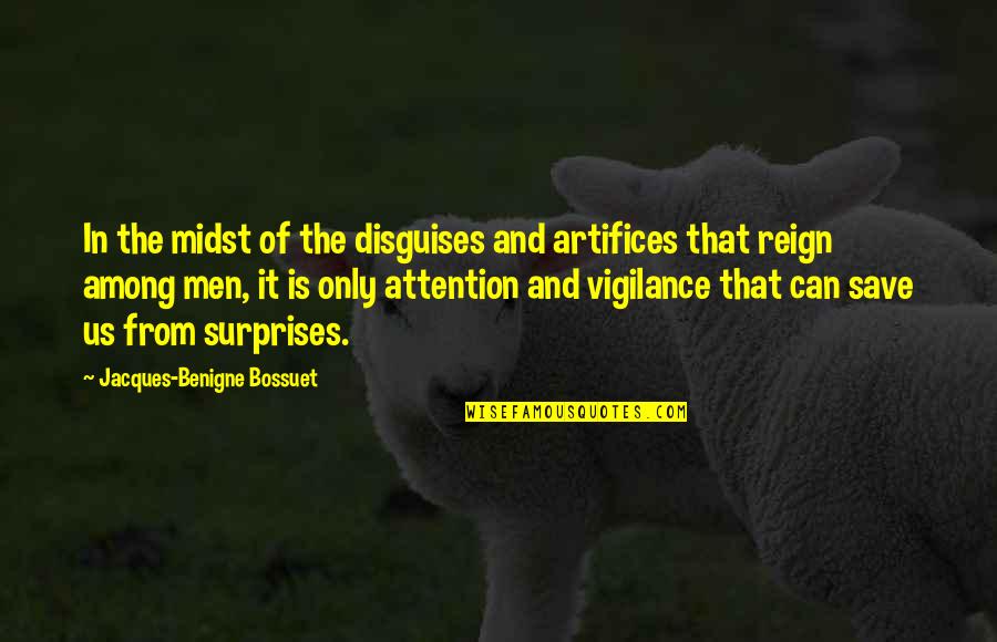 Reign Quotes By Jacques-Benigne Bossuet: In the midst of the disguises and artifices