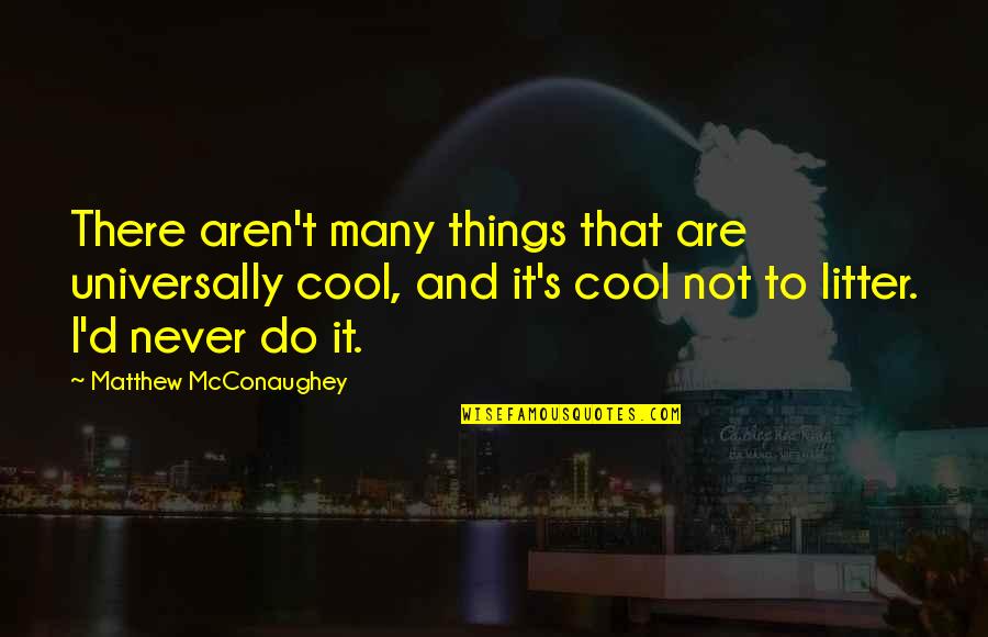 Reigoldschwil Quotes By Matthew McConaughey: There aren't many things that are universally cool,