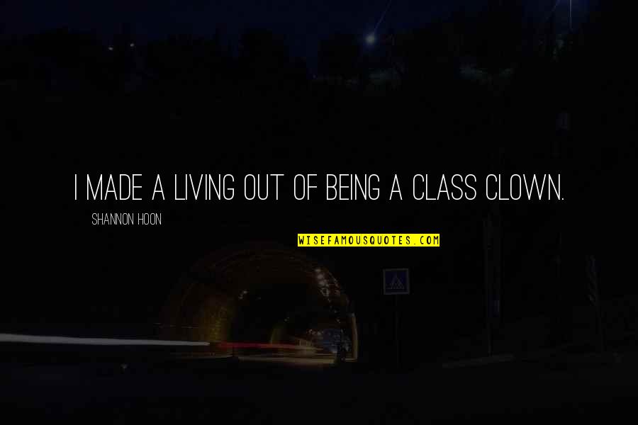 Reigoldschwil Quotes By Shannon Hoon: I made a living out of being a