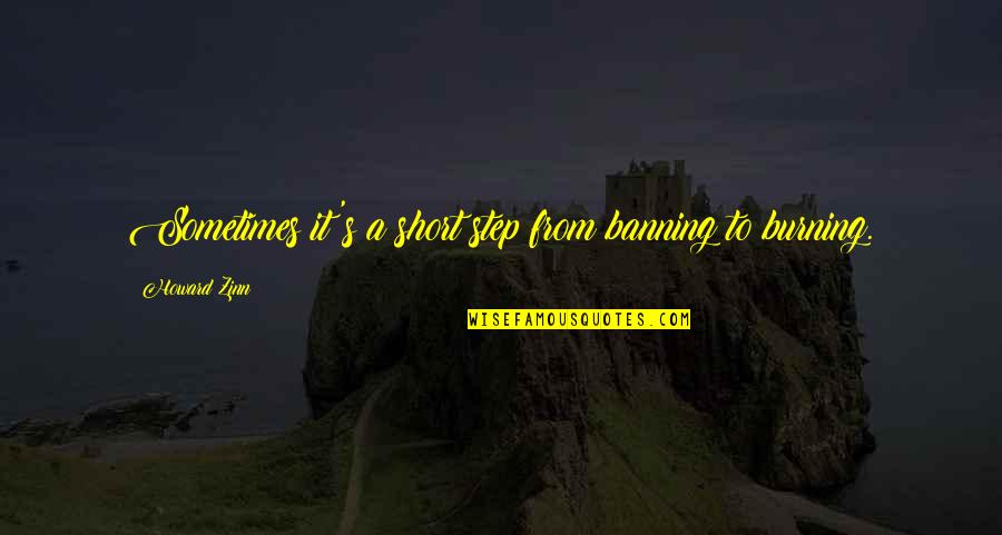 Reihenmittelhaus Quotes By Howard Zinn: Sometimes it's a short step from banning to Reihenmittelhaus Quotes By Howard Zinn: Sometimes it's a short step from banning to
