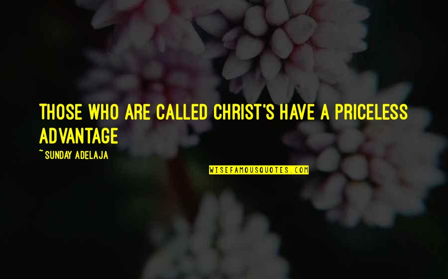 Reija Palo Oja Quotes By Sunday Adelaja: Those who are called Christ's have a priceless