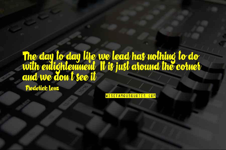 Reiji Sakamaki Quotes By Frederick Lenz: The day-to-day life we lead has nothing to