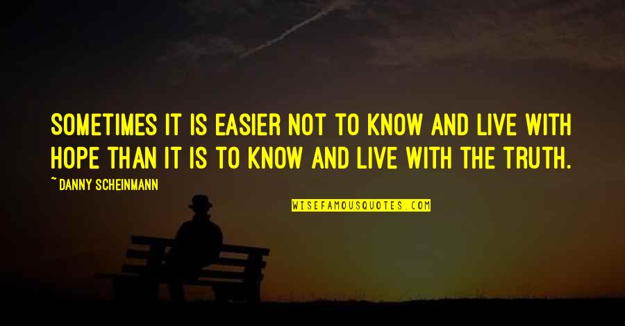 Reijmers Quotes By Danny Scheinmann: Sometimes it is easier not to know and