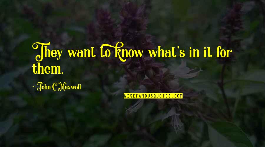 Reiki Healer Quotes By John C. Maxwell: They want to know what's in it for