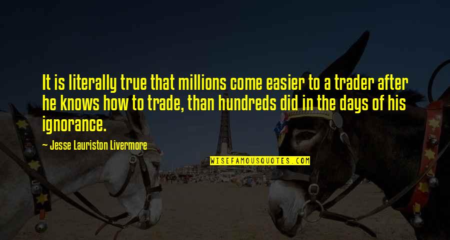 Reiki Meditation Quotes By Jesse Lauriston Livermore: It is literally true that millions come easier