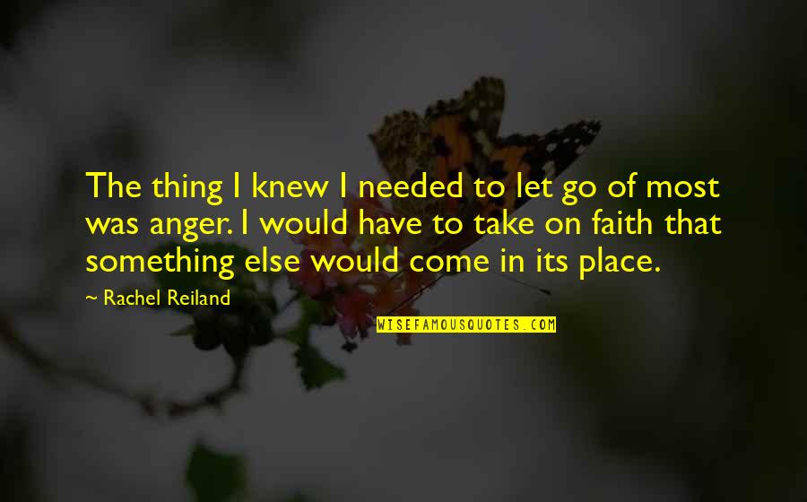 Reiland Quotes By Rachel Reiland: The thing I knew I needed to let