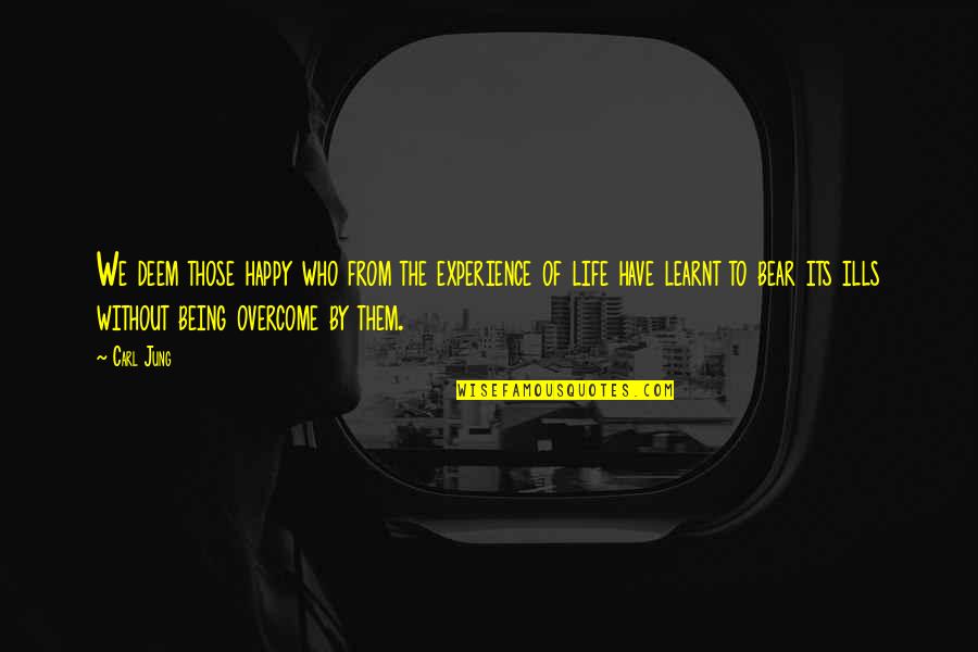 Reilley Rankin Quotes By Carl Jung: We deem those happy who from the experience Reilley Rankin Quotes By Carl Jung: We deem those happy who from the experience